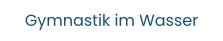 Gymnastik im Wasser