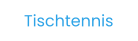 Tischtennis