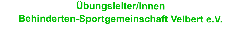 Übungsleiter/innen Behinderten-Sportgemeinschaft Velbert e.V.