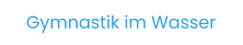 Gymnastik im Wasser